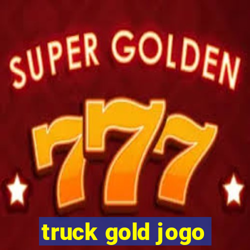 truck gold jogo